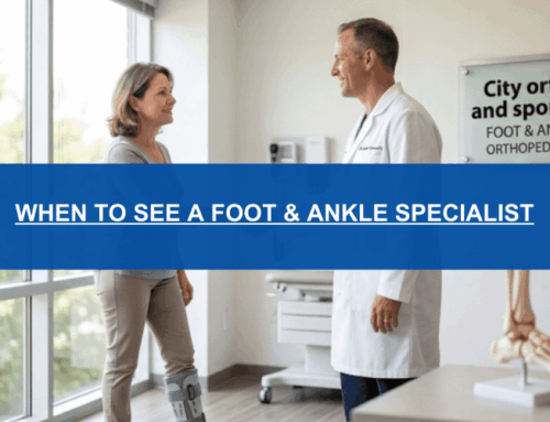 When to See a Foot & Ankle Specialist